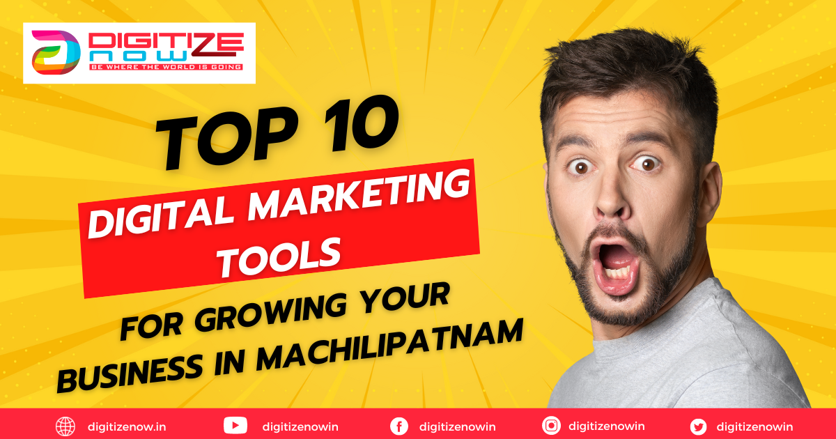 Top 10 Best Digital Marketing Tools for Growing Your Business in Machilipatnam